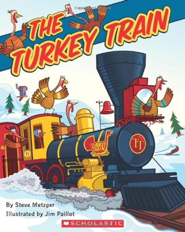 Cover Art for 9780545492294, The Turkey Train by Steve Metzger