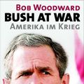 Cover Art for 9783421056986, Bush at war. Amerika im Krieg. by Woodward, Bob; Griese, Friedrich