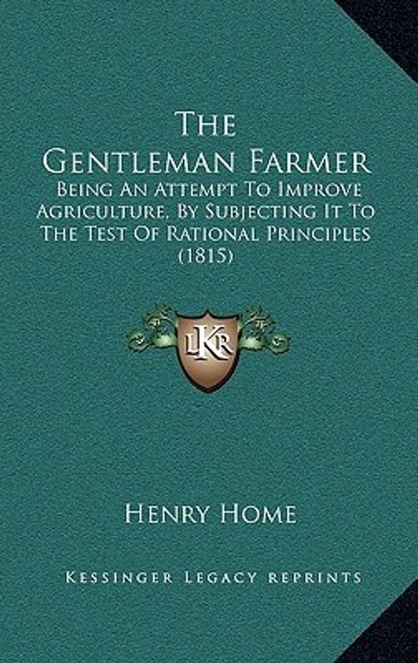 Cover Art for 9781167241451, The Gentleman Farmer by Henry Home