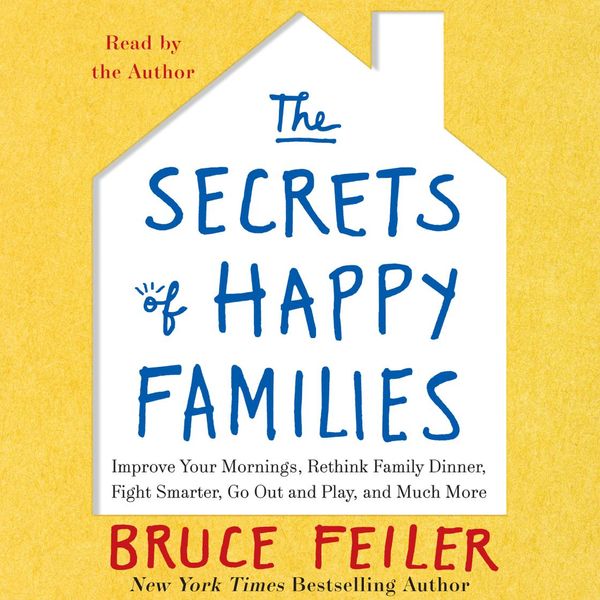 Cover Art for 9780062249715, The Secrets of Happy Families by Bruce Feiler, Bruce Feiler