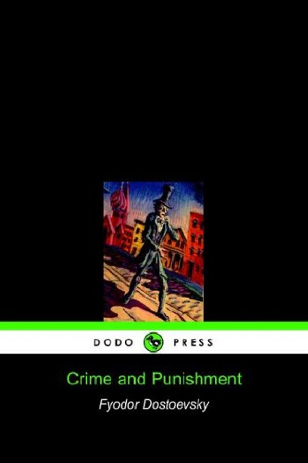 Cover Art for 9781905432516, Crime and Punishment (Dodo Press) by Fyodor Dostoyevsky
