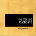 Cover Art for 9780554392738, The Carved Cupboard by Amy le Feuvre