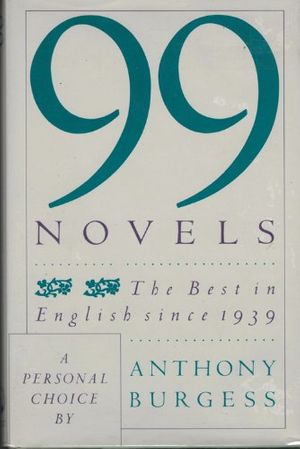 Cover Art for 9780671524074, 99 Novels by Burgess, Anthony