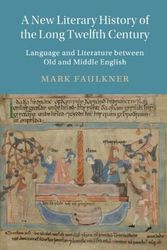 Cover Art for 9781316516096, A New Literary History of the Long Twelfth Century: Language and Literature between Old and Middle English (Cambridge Studies in Medieval Literature, Series Number 118) by Mark Faulkner