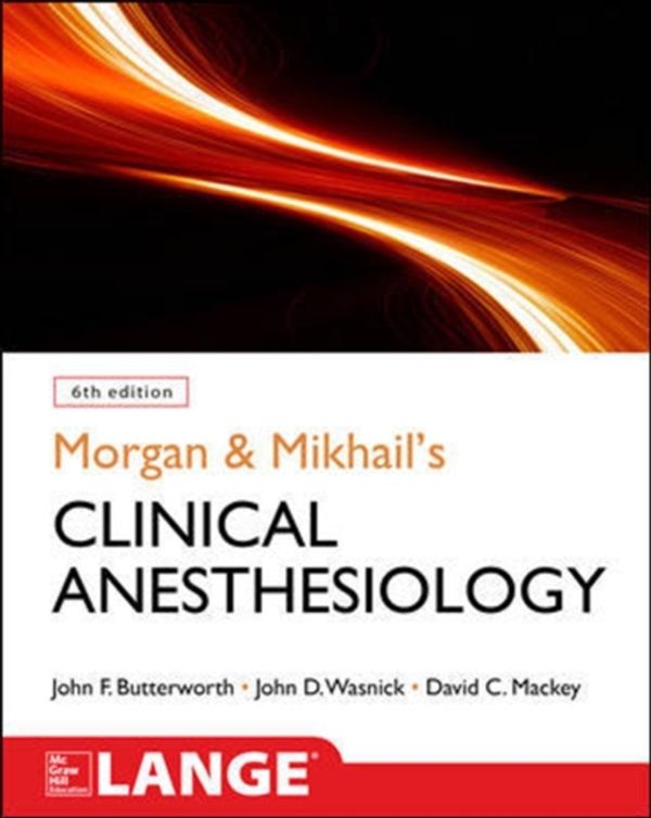 Cover Art for 9781259834424, Morgan and Mikhail's Clinical Anesthesiology, 6th edition by John F. Butterworth