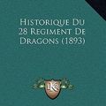 Cover Art for 9781167593901, Historique Du 28 Regiment de Dragons (1893) by Charles Auguste Stephane Bouchard
