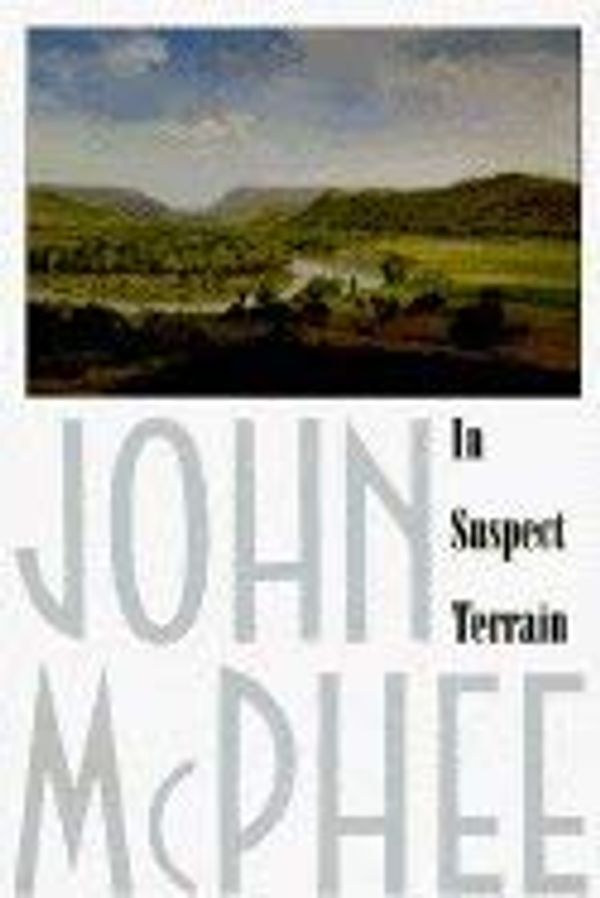 Cover Art for 9780921912187, In Suspect Terrain by John McPhee