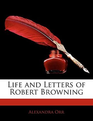 Cover Art for 9781144076731, Life and Letters of Robert Browning by Alexandra Orr