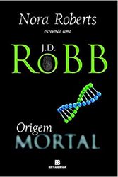 Cover Art for 9788528617092, Origem Mortal by J. D. Robb