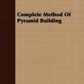 Cover Art for 9781408612392, Complete Method Of Pyramid Building by Joseph Paskovsky