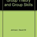 Cover Art for 9780787232498, Joining Together: Group Theory and Group Skills by David W. Johnson