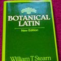 Cover Art for 9780715385487, Botanical Latin: History, Grammar, Syntax, Terminology and Vocabulary by William T. Stearn