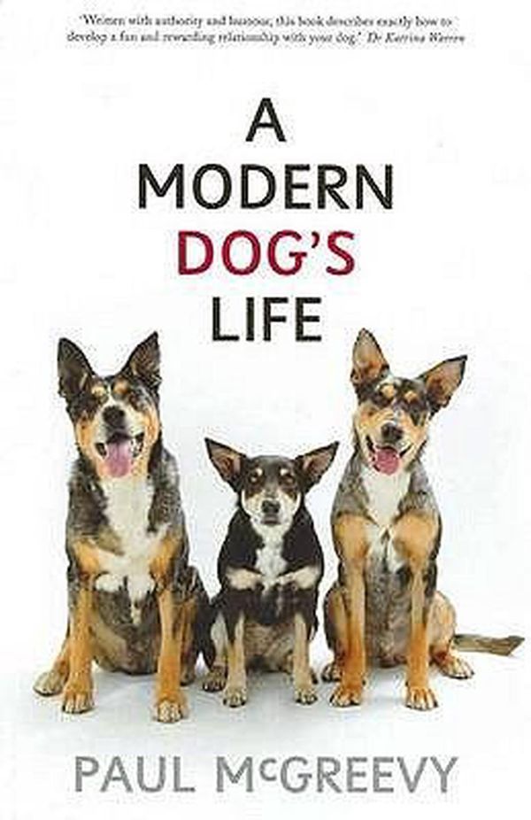 Cover Art for 9781742231051, A Modern Dog’s Life by Paul McGreevy