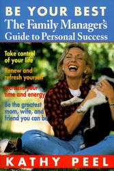 Cover Art for 9780345419842, Be Your Best: the Family Manager's Guide to Personal Success by Kathy Peel
