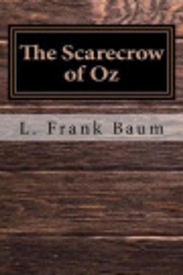 Cover Art for 9781548521882, The Scarecrow of Oz by L. Frank Baum