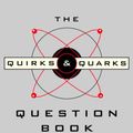 Cover Art for 9781551994123, The Quirks & Quarks Question Book by Bob McDonald, CBC