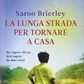 Cover Art for 9788891507167, La lunga strada per tornare a casa by Saroo Brierley, Larry Buttrose