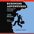 Cover Art for B00M0FFGV6, Business Adventures: Twelve Classic Tales from the World of Wall Street by John Brooks