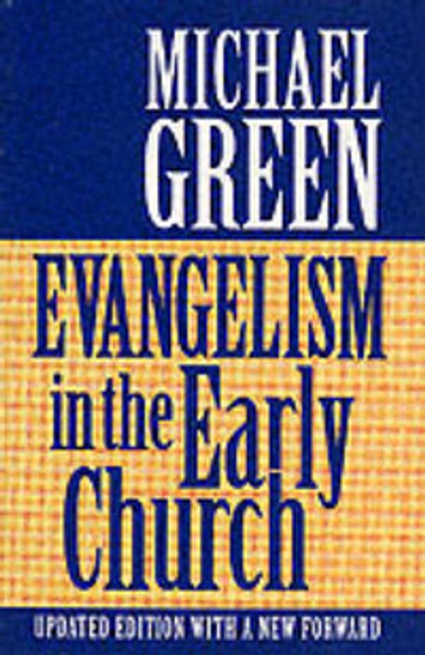 Cover Art for 9780863471575, Evangelism in the Early Church by Michael Green