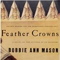 Cover Art for 9780060992828, Feather Crowns by Bobbie Ann Mason