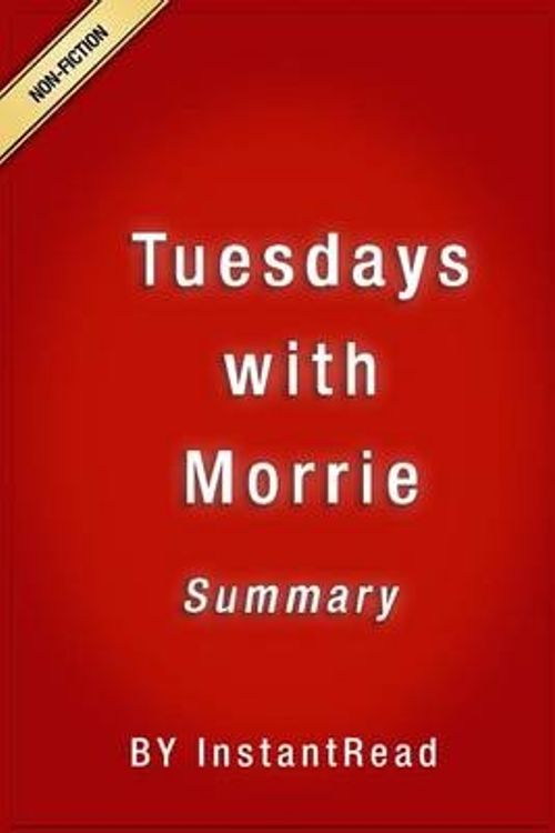 Cover Art for 9781523437498, Tuesdays with Morrie: An Old Man, A Young Man, And Life's Greatest Lessons | Summary by Instantread Summary