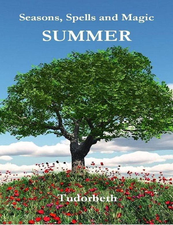 Cover Art for 9780244316761, Seasons, Spells and Magic: Summer by Tudorbeth