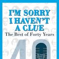 Cover Art for 9781409052180, I’m Sorry I Haven't a Clue: The Best of Forty Years: Foreword by Stephen Fry by Barry Cryer, Graeme Garden, Tim Brooke-Taylor, Jack Dee