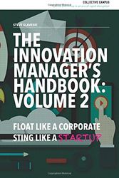 Cover Art for 9781544197302, The Innovation Manager's Handbook: Volume 2: Float Like a Corporate, Sting Like a Startup by Mr. Steve Glaveski