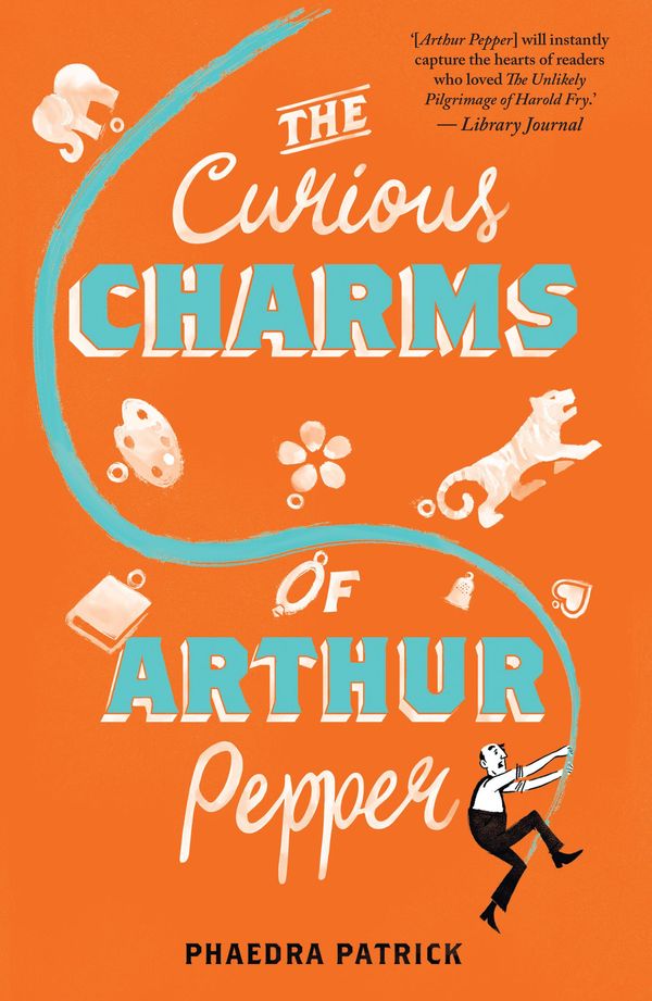 Cover Art for 9781760374365, The Curious Charms Of Arthur Pepper by Phaedra Patrick