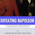 Cover Art for 9781494247621, Defeating Napoleon by Charles River Editors