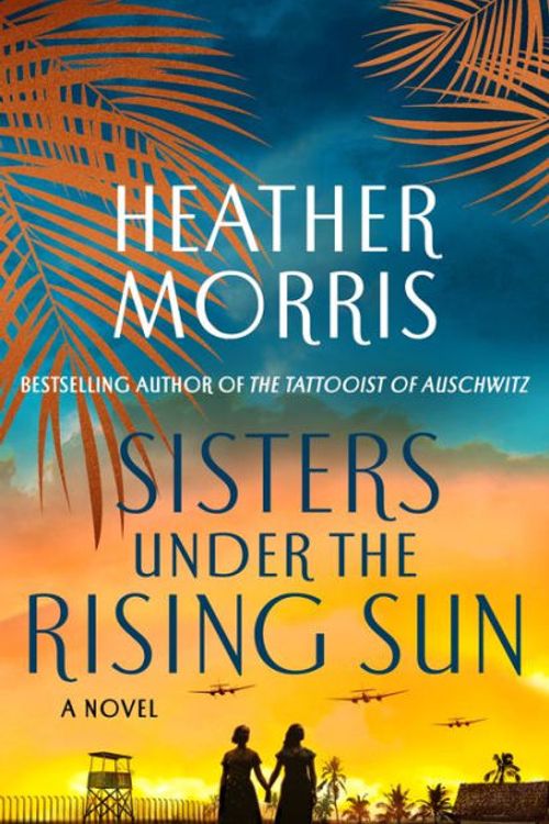 Cover Art for 9781250320551, Sisters Under the Rising Sun by Heather Morris