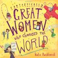 Cover Art for 9781472930798, Fantastically Great Women Who Changed the World by Kate Pankhurst