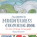 Cover Art for 9780752265858, The Complete Mindfulness Colouring Book by Emma Farrarons