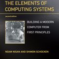 Cover Art for 9780262539807, The Elements of Computing Systems, Second Edition: Building a Modern Computer from First Principles by Noam Nisan, Shimon Schocken