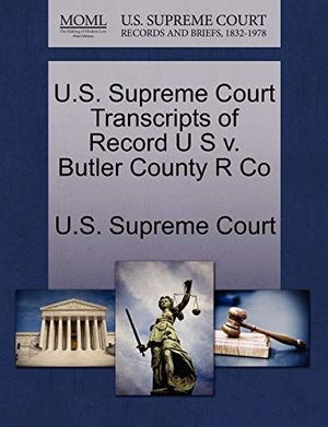 Cover Art for 9781244996755, U.S. Supreme Court Transcripts of Record U S V. Butler County R Co by U. S. Supreme CourtPaperback (USA),&nbsp;October 2011