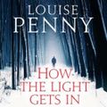 Cover Art for 9781405530941, How The Light Gets In by Louise Penny