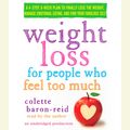 Cover Art for 9780385360685, Weight Loss for People Who Feel Too Much by Colette Baron-Reid