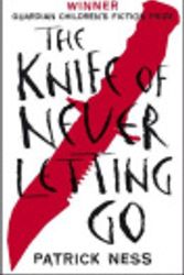 Cover Art for 9781406327007, The Knife of Never Letting Go by Walker Books Ltd