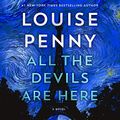 Cover Art for B0842XLN7Z, All the Devils Are Here by Louise Penny