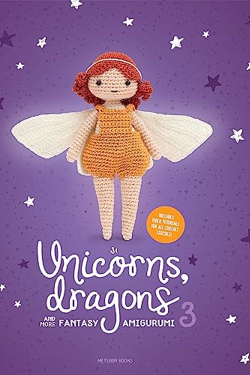 Cover Art for 9789491643491, Unicorns, Dragons and More Fantasy Amigurumi 3: Bring 14 Wondrous Characters to Life! by Amigurumi.com