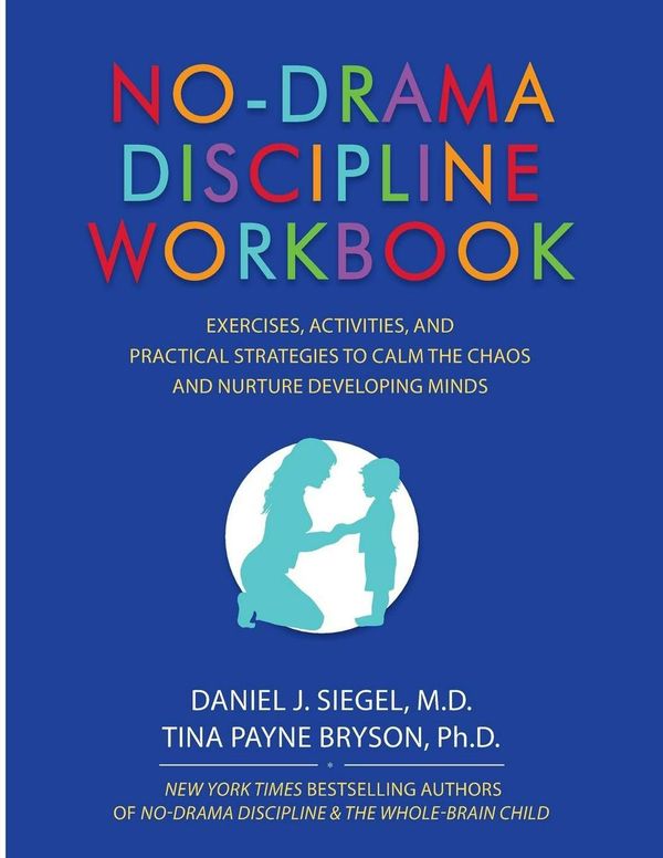 Cover Art for 9781559570732, No-Drama Discipline Workbook by Daniel J. Siegel, Payne Bryson, Tina