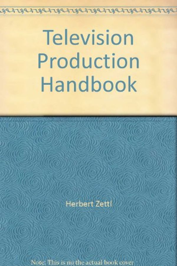 Cover Art for 9780534005306, Television Production Handbook by Herbert Zettl