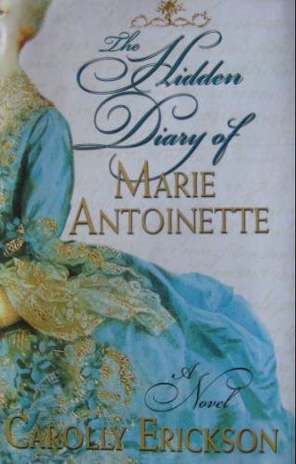 Cover Art for 9780739458761, The Hidden Diary of Marie Antoinette by Carolly Erickson