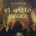 Cover Art for 9788478888672, El Gallo Negro/ The Black Rooster (Novela Historica) (Spanish Edition) by C. J. Sansom