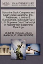 Cover Art for 9781270432906, Sunshine Book Company and Solar Union Naturisme, Inc., Petitioners, v. Arthur E. Summerfield, Individually and U.S. Supreme Court Transcript of Record with Supporting Pleadings by O JOHN ROGGE