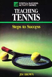 Cover Art for 9780880113199, Teaching Tennis: Steps to Success (Steps to Success Activity Series) by Jim Brown