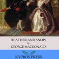 Cover Art for 9781518379659, Heather and Snow by George MacDonald