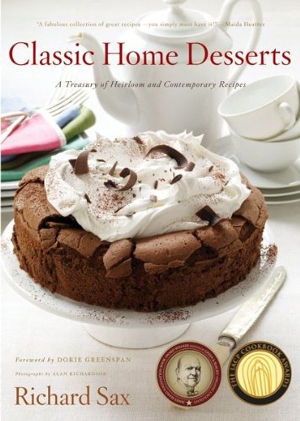 Cover Art for 9781881527527, Classic Home Desserts - A Treasury of Heirloom & Contemporary Recipes from around the World by Richard Sax