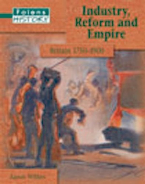 Cover Art for 9781843034094, Folens History: Industry, Reform and Empire Student Book: Student Book by Aaron Wilkes