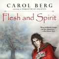 Cover Art for 9780451460882, Flesh and Spirit by Carol Berg